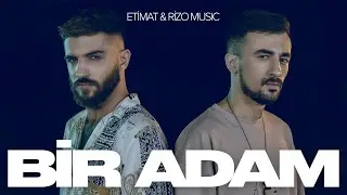 Etimat × Rizo Music — Bir Adam (Prod. by DENOR)
