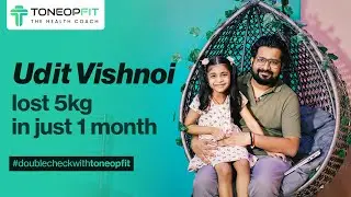 Udit Vishnoi: From Aspirations to Achievement | ToneOp Fit Client Transformation