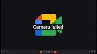 Google MEET Camera "Failed" Solved in Windows 11