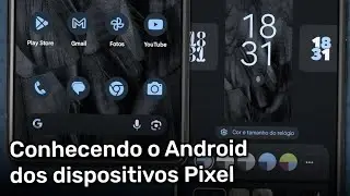 Conhecendo o Android dos dispositivos Pixel