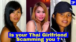 Pattaya Thailand, Is your Thai Girlfriend Scamming You ?