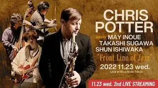 CHRIS POTTER meets MAY INOUE, TAKASHI SUGAWA & SHUN ISHIWAKA : BLUE NOTE TOKYO 2022 trailer