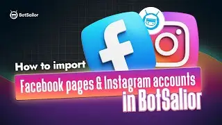 How to import Facebook pages and Instagram accounts to BotSailor