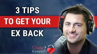 How To Get Your EX Back: 3 Tips on How To Get Your Ex Back