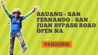 BAUANG - SAN FERNANDO - SAN JUAN BYPASS ROAD 8.72km SEGMENT NOW OPEN