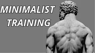 Minimalist Training: How to get into shape in just 20 mins per Day