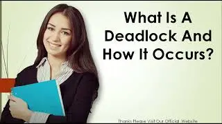 What Is A Deadlock And How It Occurs