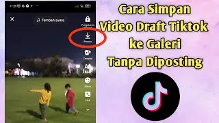 Cara Simpan Video Draft Tiktok ke Galeri HP Tanpa Diposting Dulu
