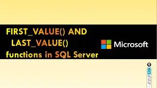 FIRST_VALUE and LAST_VALUE functions in SQL Server