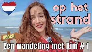 🏖️ Een STRANDWANDELING met Kim! ☀️ Lekker UITWAAIEN aan ZEE! (NT2 - A1/A2)