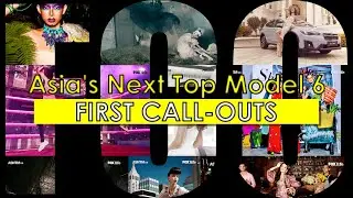 ASNTM6 - First Call-Outs | Asia's Next Top Model cycle 6