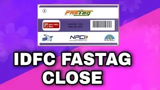 IDFC FASTAG CLOSING PROCESS || FASTAG CLOSE DETAILS || FASTAG UPDATES