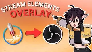How To Use STREAMELEMENTS For Your OVERLAYS