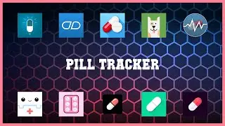Must have 10 Pill Tracker Android Apps