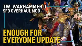 SFO Grimhammer II Mod Overview: Enough for Everyone Update | Total War WARHAMMER II