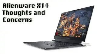 Alienware X14 Thoughts and Concerns
