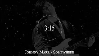 Johnny Marr - Somewhere