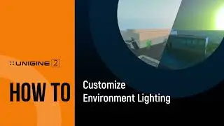 How To Customize Environment Lighting - UNIGINE 2 Quick Tips