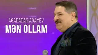 Ağadadaş Ağayev — Mən Ollam