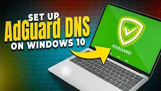 How to Setup AdGuard DNS on Windows 10 for Faster, Safer Browsing