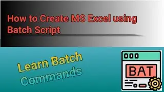 Batch Script Command to Create MS Excel  | Batch Script Tutorial | How to Create Excel via Batch