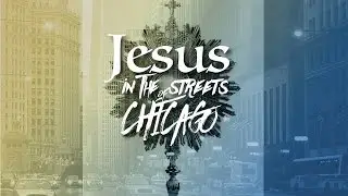 Jesus in the streets of Chicago Promo