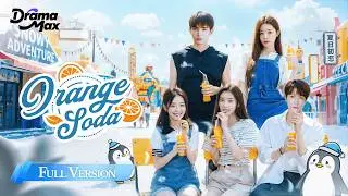 【Full Version】Orange Soda | Eleanor Lee, He Chang Xi, Hollis, Jin Mei Chen | 橘子汽水 | Drama Max