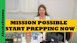 Mission Possible Start Prepping Now - Not Too Late To Be A Prepper