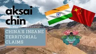 China's Insane Territorial Claims: Aksai Chin