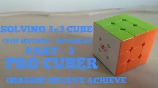 SOLVING 3×3 CUBE | CFOP METHOD - ADVANCED | PART - 3 | OLL | PRO CUBER