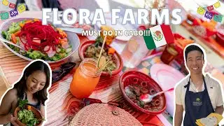 Cabo FLORA FARMS cooking class | MUST DO!! | San Jose del Cabo, Baja California Sur