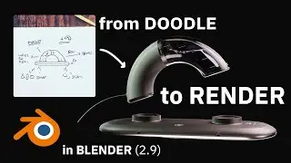 From Doodle to Render - Design process in Blender 2.9