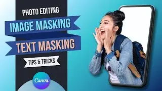 How To Create Image Masking,Text Masking And Photo Editing In Canva - Lecture No 5