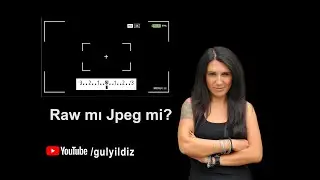Fotoğraf Makinasında Çekim Formatları / Raw mı Jpeg mi ?