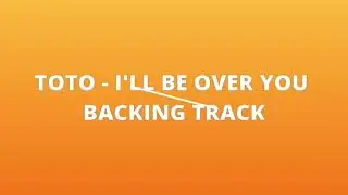 Toto - I'll Be Over You Backing Track