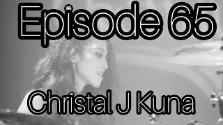 DRUM EDUCATION LIVE Podcast Number 65 with CHRISTAL J KUNA