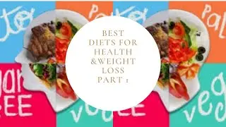 Diets for weight loss & health 2021 Part 1