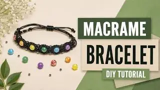 БРАСЛЕТ МАКРАМЕ ЧАКРЫ. MACRAME CHAKRA BRACELET.