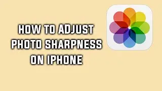 How to Adjust the Sharpness on a Photo on iPhone