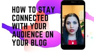 How To Connect With Your AUDIENCE On Your BLOG