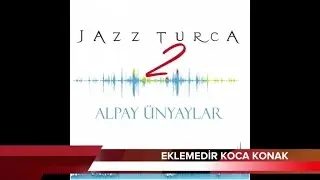 Alpay Ünyaylar - Eklemedir Koca Konak