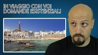 IN VIAGGIO CON VOI - DOMANDE ESISTENZIALI