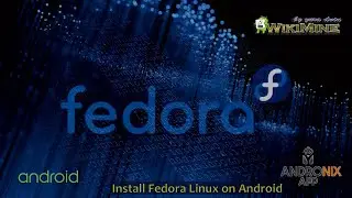 Install Fedora Linux on Android without root AndroNix + Termux