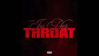 Lil Jairmy - In Her Throat (AUDIO)