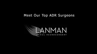 Meet Our Top ADR Surgeons | Dr. Todd Lanman