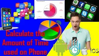 Calculate the amount of time spent on your phone using 