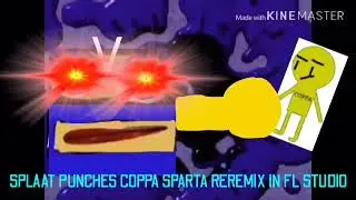 splaat punches coppa Sparta REREMIX IN FL studio