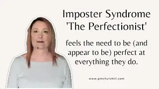 Imposter Syndrome,  The Perfectionist feels the need to be perfect at everything they do.