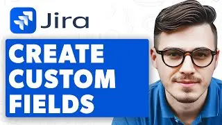 How To Create Custom Fields In Jira [2025 Guide]