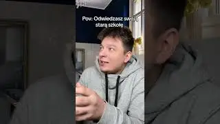 Odwiedzasz swoją starą szkołę